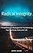Radical Integrity: 7 Breakt...