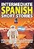 Intermediate Spanish Short ...