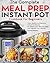The Complete Meal Prep Instant Pot Cookbook for Beginners: Tasty, Healthy and Delicious Instant Pot Recipes for Rapid Weight Loss, Heal Your Body And Upgrade Your Lifestyle