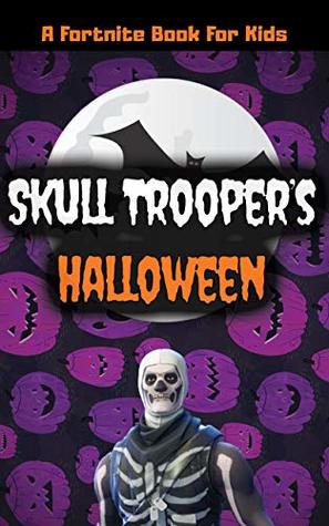A Fortnite Book For Kids: Skull Trooper's Halloween: (With Pictures)