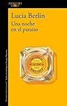 Una noche en el paraíso by Lucia Berlin
