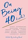 On Being 40(ish):...