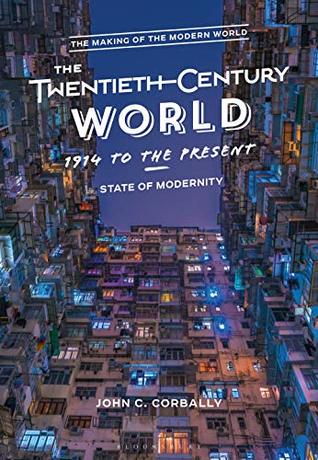 The Twentieth-Century World, 1914 to the Present: State of Modernity (Kindle Edition)