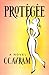 Protegee: A Novel