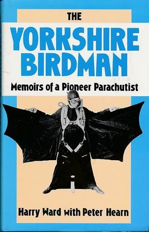 The Yorkshire Birdman: Memoirs of a Pioneer Parachutist (Hardcover)