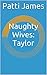 Naughty Wives by Patti James