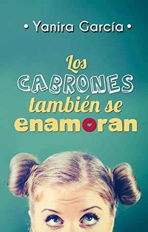 Los cabrones también se enamoran (Los cabrones también se enamoran, #1)
