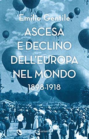 Ascesa e declino dell'Europa nel mondo: 1898-1918 (Kindle Edition)