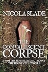 The Convalescent Corpse by Nicola  Slade