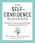 The Self Confidence Workboo...