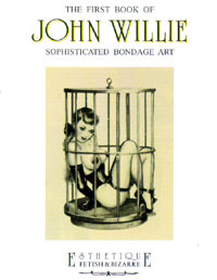 The First Book of John Willie Sophisticated Bondage Art (Hardcover)