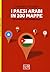 I paesi arabi in 100 mappe....