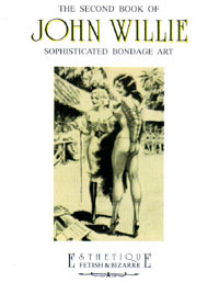 The Second Book of John Willie Sophisticated Bondage Art (Hardcover)