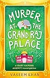 Murder at the Grand Raj Palace by Vaseem Khan