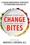 Change Bites: 5 Change Management Strategies to Transform Your Health Change Bites: 5 Change Management Strategies to Transform Your Health