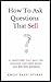How To Ask Questions That S...