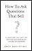 How To Ask Questions That Sell by Kwesi Sakyi-Gyinae