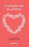 O Coração Vive de Sorrisos by Carolina   Cruz