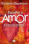 Escolha o amor: E...