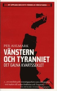 Vänstern och tyranniet: det galna kvartsseklet (Unknown Binding)