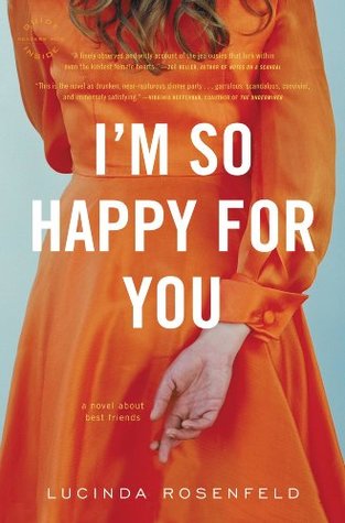 I M So Happy For You By Lucinda Rosenfeld
