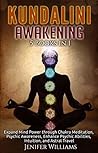 Kundalini Awakening: 5 in 1 Bundle: Expand Mind Power through Chakra Meditation, Psychic Awareness, Enhance Psychic Abilities, Intuition, and Astral Travel