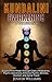 Kundalini Awakening: 5 in 1 Bundle: Expand Mind Power through Chakra Meditation, Psychic Awareness, Enhance Psychic Abilities, Intuition, and Astral Travel