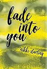 Fade Into You
