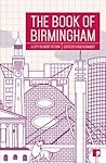 The Book of Birmingham: A City in Short Fiction (Reading the City) The Book of Birmingham: A City in Short Fiction (Reading the City)