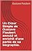 Un Cœur Simple de Gustave Flaubert annoté et enrichit d'une partie de sa biographie. (French Edition)