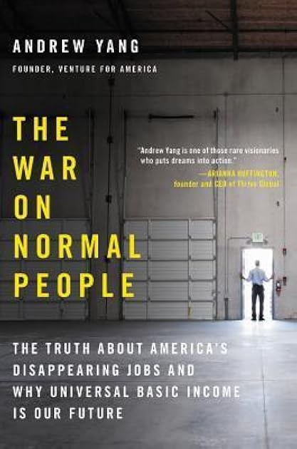 The War on Normal People: The Truth about America's Disappearing Jobs and Why Universal Basic Income Is Our Future
