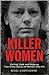 Killer Women: Chilling, Dark and Gripping True Crime Stories of Women Who Kill