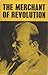The Merchant of Revolution: The Life of Alexander Israel Helphand (Parvus), 1867-1924