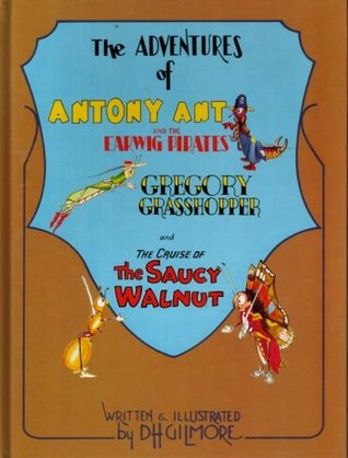 The Adventures of Antony Ant and the Earwig Pirates, Gregory Grasshopper and the Cruise of the Saucy Walnut (Hardcover)