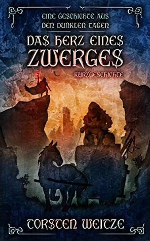 Das Herz eines Zwerges: Eine Kurzgeschichte aus den dunklen Tagen (German Edition)