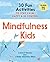 Mindfulness for Kids: 30 Fun Activities to Stay Calm, Happy, and In Control