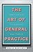 The Art of General Practice...