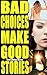 Bad Choices Make Good Stories (Omnibus): How The Great American Opioid Epidemic of The 21st Century Began - a Memoir