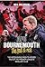 AFC Bournemouth, the Fall and Rise by Neil Meldrum