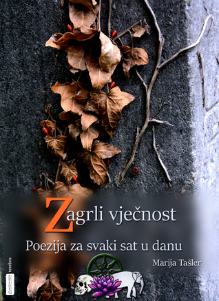 Zagrli vječnost. Poezija za svaki sat u danu