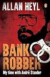 Bank Robber: My time with Andre Stander