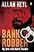 Bank Robber by Allan Heyl