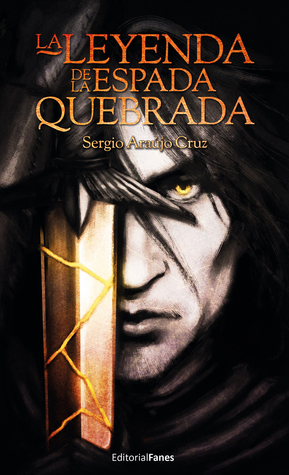 Portada de La leyenda de la espada quebrada, de Sergio Araújo Cruz