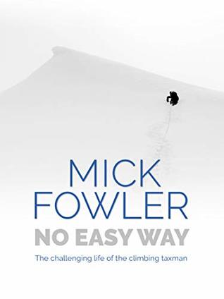 No Easy Way: The challenging life of the climbing taxman (Kindle Edition)