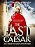 The Last Caesar (Aulus Caecina Severus #1)