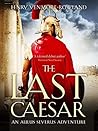 The Last Caesar (Aulus Caecina Severus #1)