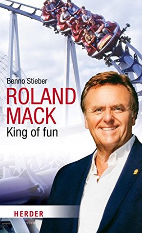 Roland Mack: King of fun (Kindle Edition)