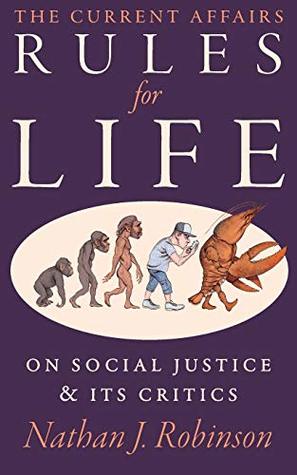The Current Affairs Rules For Life: On Social Justice & Its Critics (Paperback)
