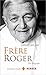 Frère Roger: Die Biografie (German Edition)