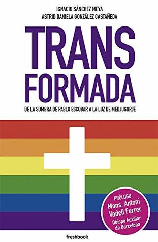 TRANSFORMADA: De la sombra de Pablo Escobar a la luz de Medjugorje (Spanish Edition)